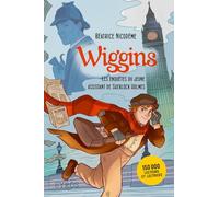 Wiggins, Les Enquêtes Du Jeune Assistant De Sherlock Holmes
