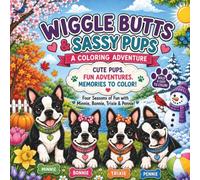Wiggle Butts & Sassy Pups: A Coloring Adventure: A Fun Four-Season Coloring Adventure with Adorable Boston Terriers