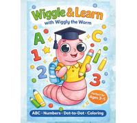 Wiggle & Learn with Wiggly the Worm: Preschool Activity Book for Kids Ages 3-5: ABC Letters, Numbers, Dot-to-Dot, Tracing & Coloring Pages - Fun Early Learning Workbook for Toddlers and Preschoolers