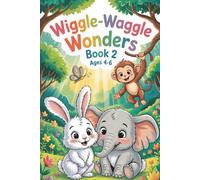 Wiggle-Waggle Wonders Book 2: New Friends, Big Hearts: Four More Inspiring Stories of Kindness and Discovery for Kids Ages 4-6