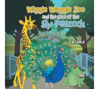 Wiggle Waggle Zoo and the Case of the Sly Peacock