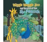 Wiggle Waggle Zoo And The Case Of The Sly Peacock