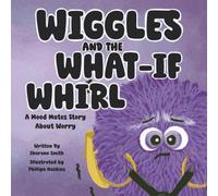 Wiggles and the What-If Whirl: A Mood Mates Story About Worry