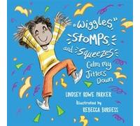 Wiggles Stomps and Squeezes Calm My Jitters Down by Lindsey Rowe Parker Lindsey Rowe Parker (Auteur)
