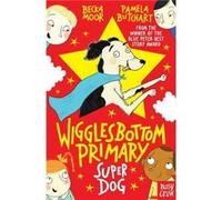Wigglesbottom Primary Super Dog by Pamela Butchart Pamela Butchart, (Auteur)