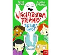 Wigglesbottom Primary The Toilet Ghost by Pamela Butchart Pamela Butchart, Becka Moor (Auteur)