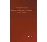 Wigwam And War-Path; Or The Royal Chief In Chains