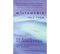 wîhtamawik / Tell Them On a Life of Inspiration - Louise Bernice Halfe Sky Dancer - University of Regina Press - ebook (ePub) - Livre