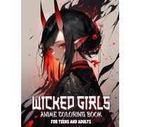 Wiked Anime Girls Coloring Book: Beautiful Manga-Inspired Demon Art Perfect For Teens and Adults Looking For Japanese Adventures