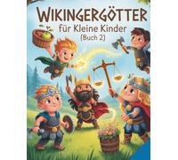 Wikingergötter für kleine Kinder (Buch 2): Nordische Mythologie für Kinder - Werte, Musik und Magie mit Idun, Bragi, Forseti und Sif