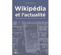 Wikipédia Et L'actualité - Qualité De L'information Et Normes Collaboratives D'un Média En Ligne