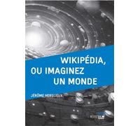 Wikipédia, ou imaginez un monde - Jérôme Hergueux - Rue D'ulm Eds - broché - Essai