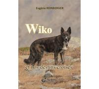 Wiko et nos destins croisés - Eugène Reinberger - De Saint-Prix Alexandra - broché - Récit
