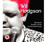 Wil Hodgson - Skinheads, Readers' Wives and My Little Ponies [DVD]