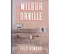 Wilbur and Orville: A Biography of the Wright Brothers