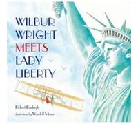 Wilbur Wright Meets Lady Liberty by Robert Burleigh Robert Burleigh (Auteur)