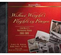 Wilbur Wright's Flights in France: Leon Bollee's Photographic Record, 1908-1909