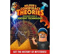 Wilbur's Conspiracy Theories: Ancient Technology