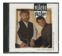 Wilcox & Pardoe - Till They Know How Much You Care