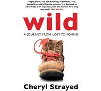 Wild: A Journey from Lost to Found Strayed, Cheryl (Auteur)