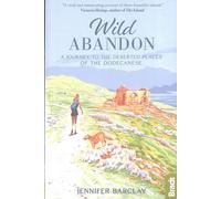 Wild Abandon: A Journey To The Deserted Places Of The Dodecanese