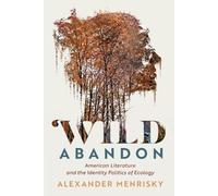 Wild Abandon: American Literature and the Identity Politics of Ecology