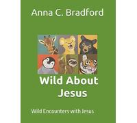 Wild About Jesus: Wild Encounters With Jesus