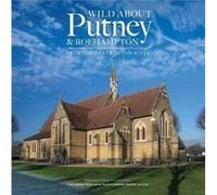 Wild About Putney and Roehampton by Andrew Wilson Inconnu (Auteur)