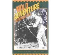 Wild Adventure by Howard Hill Errol Flynn, Howard Hill, Jerry Hill (Auteur)