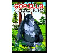 Wild Adventures: Gorilla Coloring Book for All Ages: Explore the Fascinating World of Gorillas Through Art and Creativity