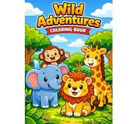 Wild Adventures: My First Animal Coloring Book: 20 Simple & Fun Animal Illustrations for Toddlers and Kids Ages 2-8