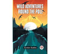 Wild Adventures Round The Pole