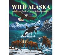 WILD ALASKA: A Coloring Book of Homer & Kachemak Bay Vol.1
