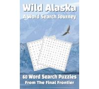Wild Alaska Word Search: 60 Word Search Puzzles about the Beauty of Alaska, it's Wildlife, Glaciers and More!