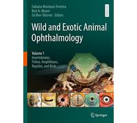 Wild and Exotic Animal Ophthalmology: Invertebrates, Fishes, Amphibia, Reptilia, and Birds (1)
