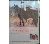 Wild and Free....One Man's Vision: A Documentary about Dayton O. Hyde and the Black Hills Wild Horse Sanctuary