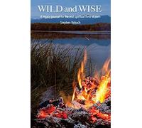 Wild And Wise - A Legacy Journal For The Real Spiritual Lives Of Men