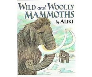 Wild and Woolly Mammoths Aliki (Auteur)