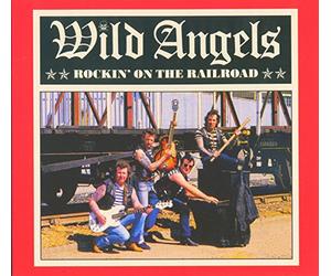 Wild Angels - Rockin on The Railroad [Import]