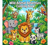 Wild Animal Adventure Coloring Book: A Fun Coloring Journey with Amazing Wild Animals for Kids