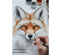 Wild Animal Coloring Book: Coloring pages with rabbits, deers, wild boars, eagles and much more, for grown-ups and kids