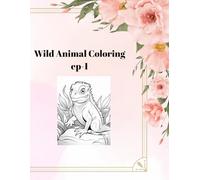Wild Animal Coloring Book EP.1: 40 Unique Wildlife Illustrations for Stress Relief and Relaxation | Realistic Forest & Jungle Creatures for Adults and Teens | 84 Pages Single-Sided Paper