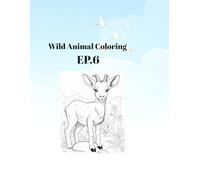 Wild Animal Coloring Book EP 6: 30 Unique Wildlife Illustrations for Stress Relief and Relaxation | Realistic Forest & Jungle Creatures for Adults and Teens | 64 Pages Single-Sided Paper