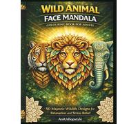 Wild Animal Face Mandala Colouring Book for Adults: 50 Majestic Wildlife Designs for Relaxation and Stress Relief