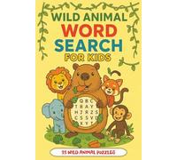 Wild Animal Word Search For Kids: 55 Educational Fun Wildlife Puzzles to Discover Amazing Animals from Around the World | ctivity Book for Kids Ages | Perfect Stocking Stuffer, Gift or for Travel Fun