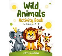 Wild Animals Activity Book for Kids Ages 3-4: Mazes, Matching, Counting and Fun Preschool Games
