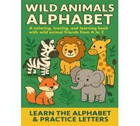 Wild Animals Alphabet Coloring Book for Kids Ages 3-6: Learn Letters from A to Z: Fun ABC Tracing and Coloring Workbook with Cute Jungle and Safari Animals