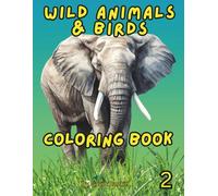 WILD ANIMALS & BIRDS: Coloring Book 2 for relaxation and stress management whjle enjoying some time-out after a busy day, or just because you feel like it.