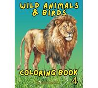 WILD ANIMALS & BIRDS: Coloring Book 4 with over 65 pictures for stress managing, relaxing enjoyment while coloring in a world of wild animals and birds.