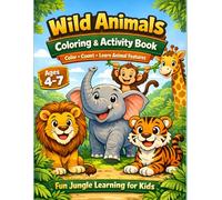 Wild Animals Coloring & Activity Book for Kids Ages 4-7 - Fun Jungle Coloring Pages with Counting and Spot the Animal Features Activities: Over 74 Fun ... Counting, and Spot the Animal Features